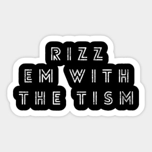 Rizz Em With The Tism 9 Sticker